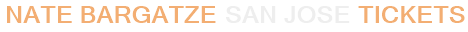 Nate Bargatze San Jose Tickets